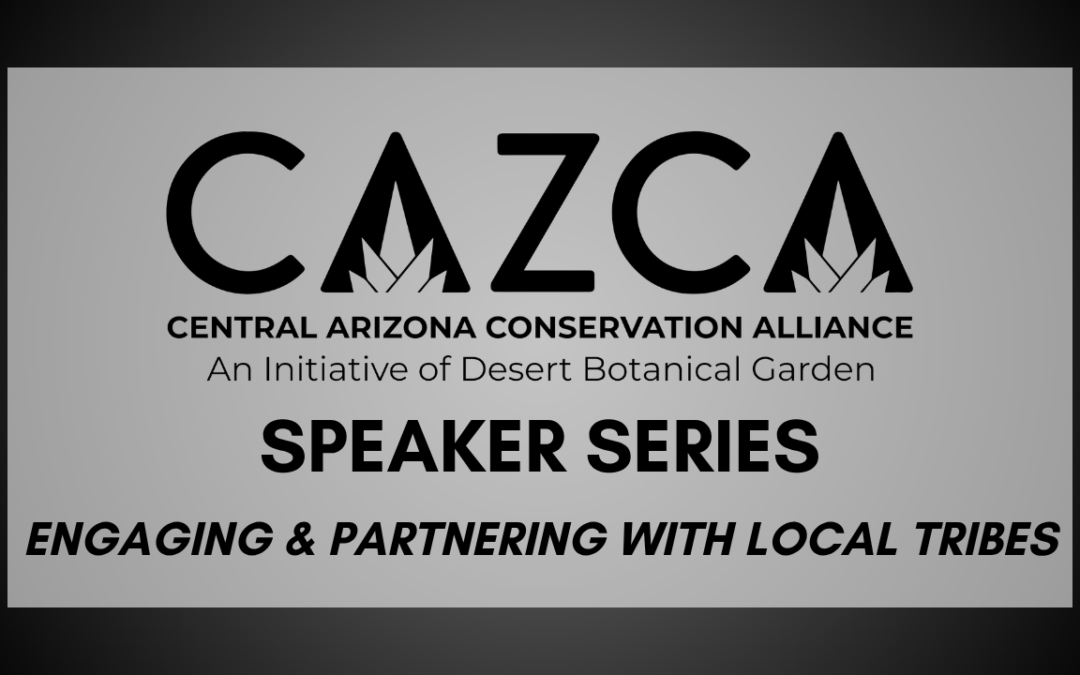 CAZCA Speaker Series – Engaging and Partnering with Local Tribes