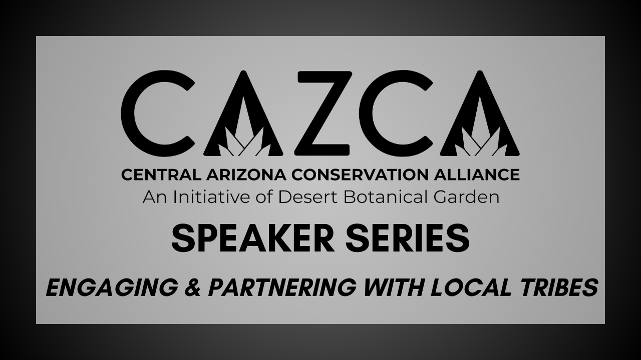 CAZCA Speaker Series – Engaging and Partnering with Local Tribes
