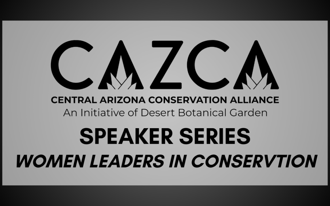 CAZCA Speaker Series: Women Leaders in Conservation